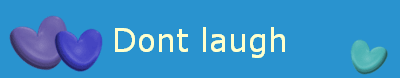 Dont laugh