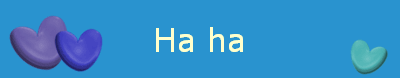 Ha ha