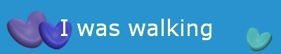 I was walking 