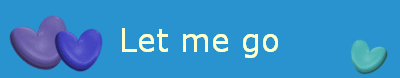Let me go